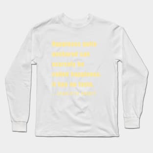 Charlotte Brontë quote: Happiness quite unshared can scarcely be called happiness;.. Long Sleeve T-Shirt